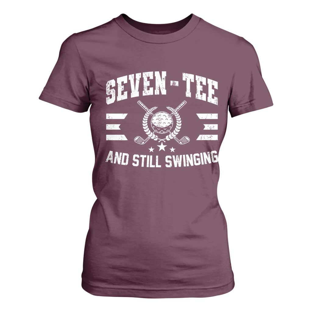 70th Birthday Golf T Shirt For Women Funny Seven Tee And Still Swinging 70 Years Old TS11 Maroon Print Your Wear