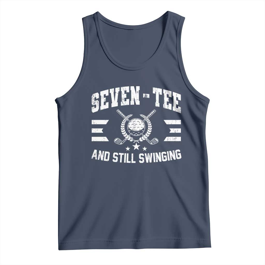 70th Birthday Golf Tank Top Funny Seven Tee And Still Swinging 70 Years Old TS11 Navy Print Your Wear