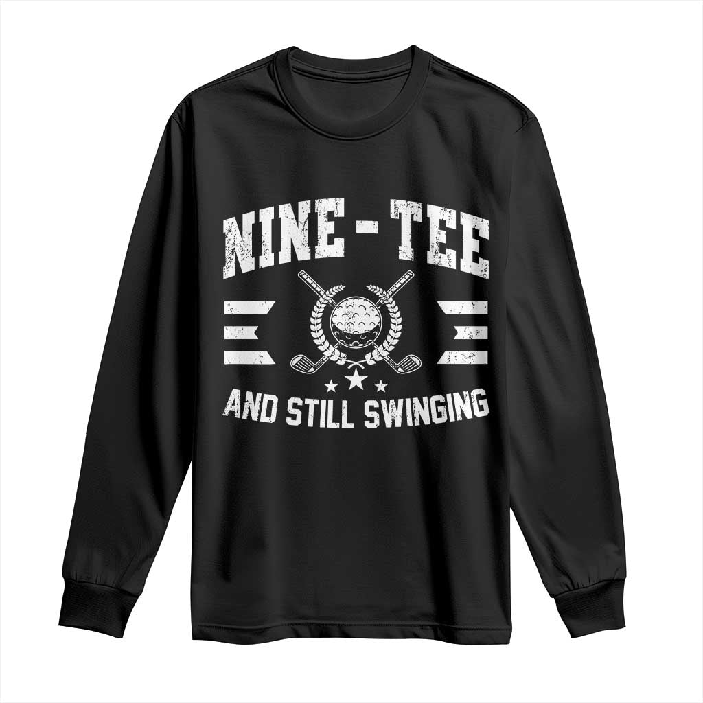 90th Birthday Golf Long Sleeve Shirt Funny Nine Tee And Still Swinging 90 Years Old TS11 Black Print Your Wear