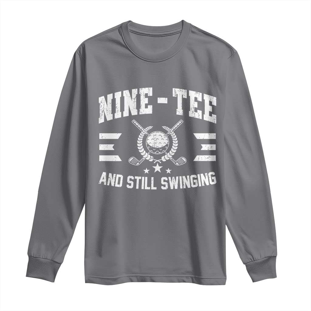 90th Birthday Golf Long Sleeve Shirt Funny Nine Tee And Still Swinging 90 Years Old TS11 Charcoal Print Your Wear