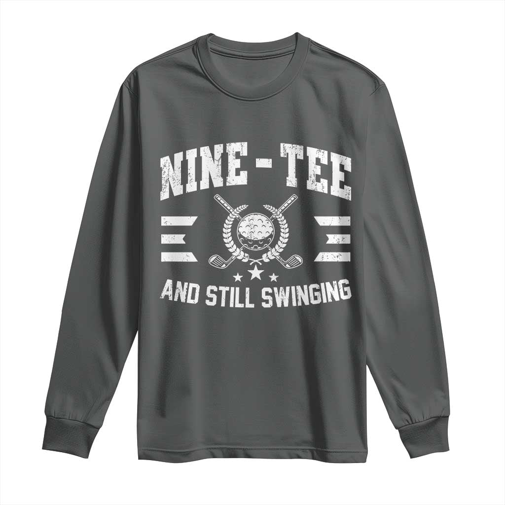 90th Birthday Golf Long Sleeve Shirt Funny Nine Tee And Still Swinging 90 Years Old TS11 Dark Heather Print Your Wear