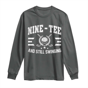 90th Birthday Golf Long Sleeve Shirt Funny Nine Tee And Still Swinging 90 Years Old TS11 Dark Heather Print Your Wear