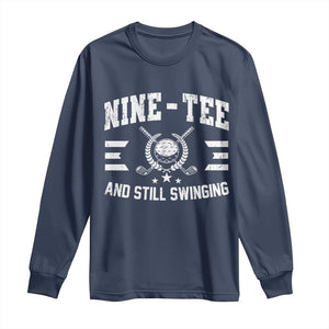 90th Birthday Golf Long Sleeve Shirt Funny Nine Tee And Still Swinging 90 Years Old TS11 Navy Print Your Wear