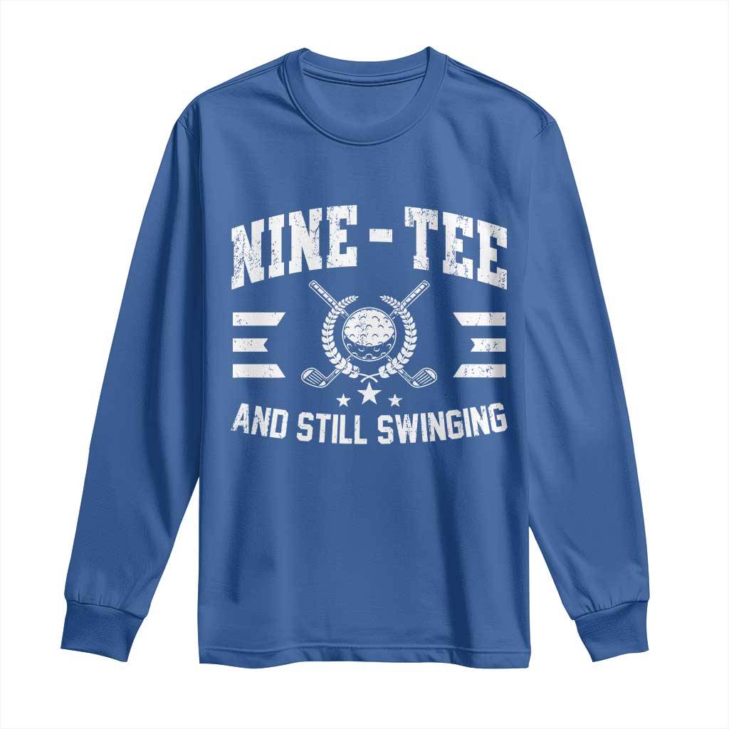 90th Birthday Golf Long Sleeve Shirt Funny Nine Tee And Still Swinging 90 Years Old TS11 Royal Blue Print Your Wear