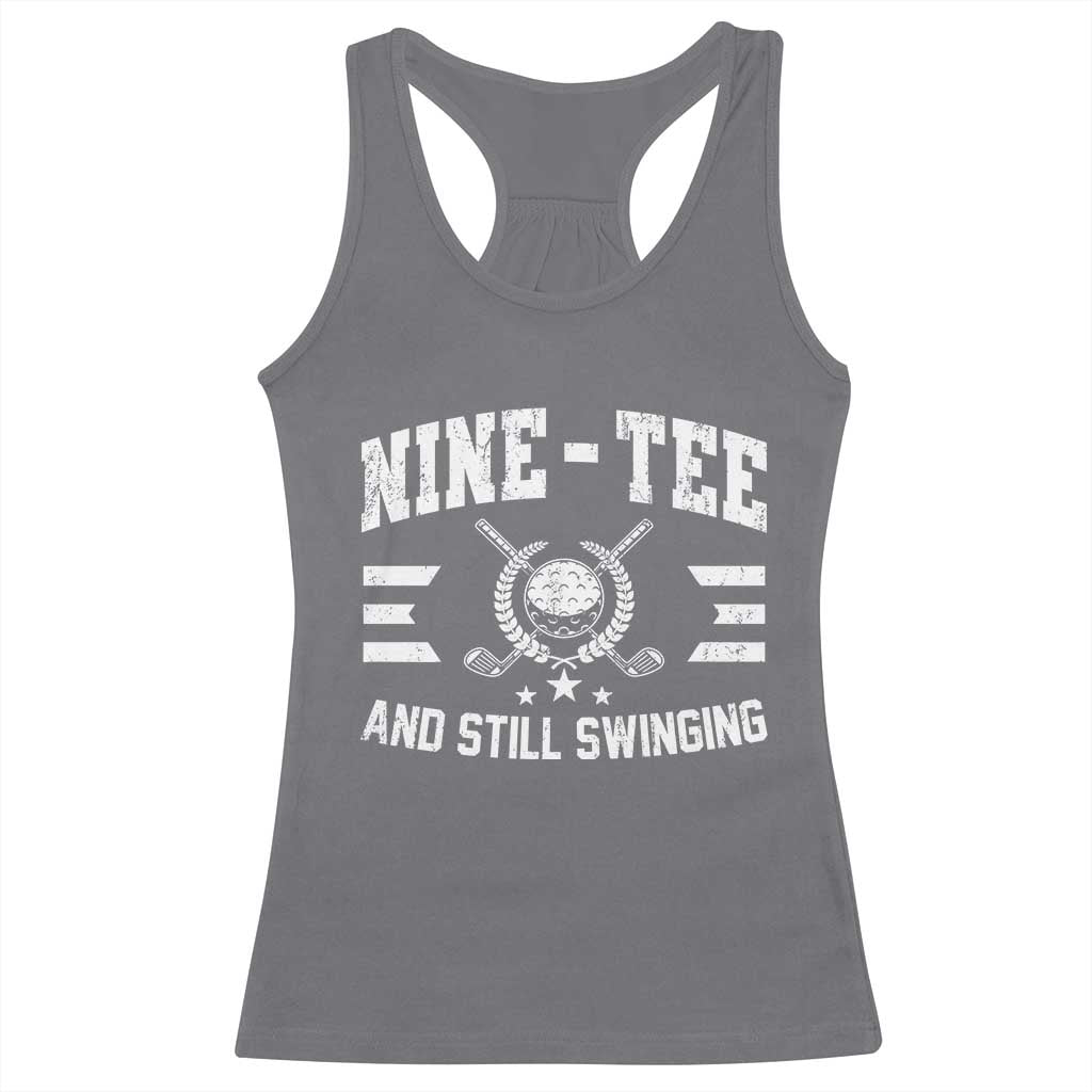 90th Birthday Golf Racerback Tank Top Funny Nine Tee And Still Swinging 90 Years Old TS11 Charcoal Print Your Wear