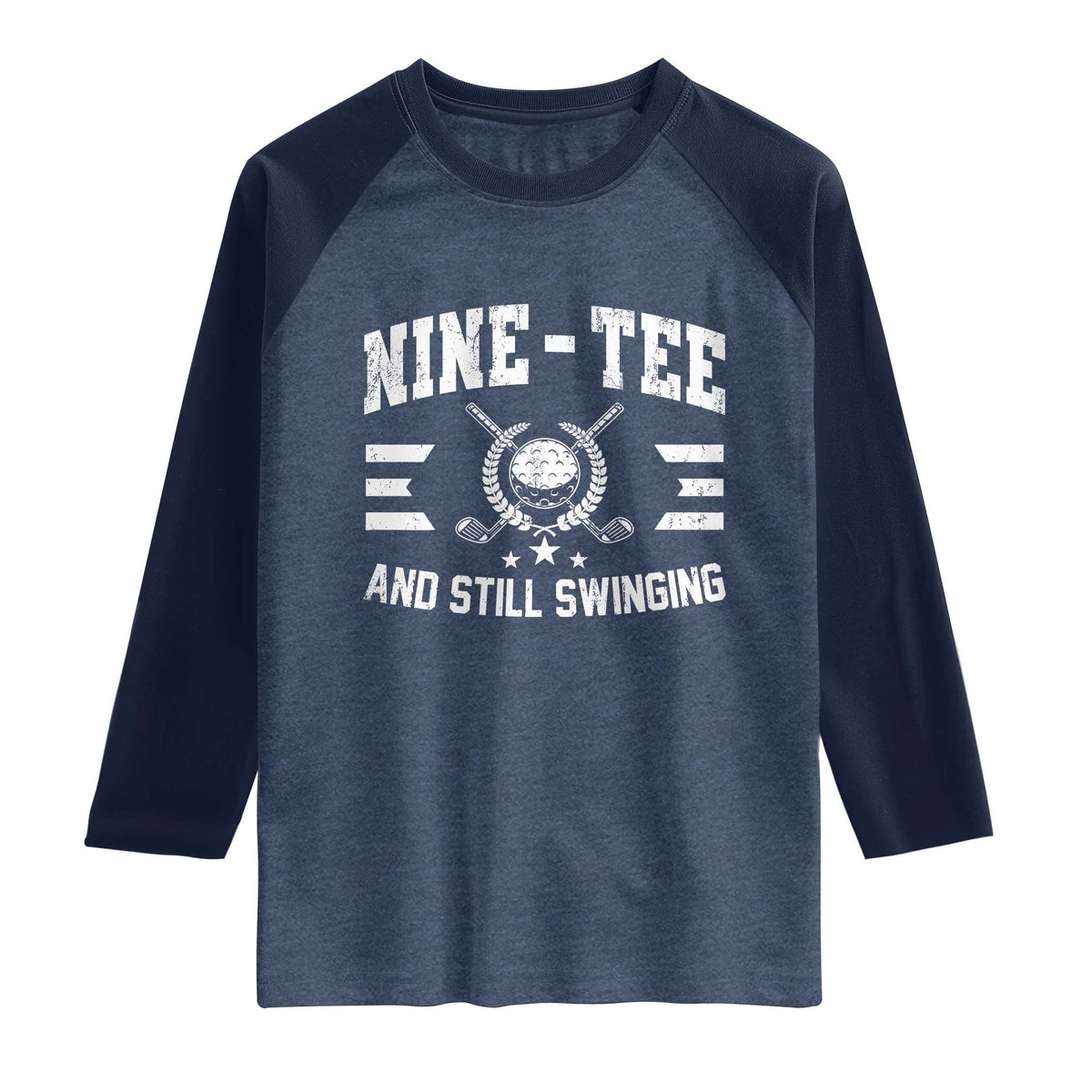 90th Birthday Golf Raglan Shirt Funny Nine Tee And Still Swinging 90 Years Old TS11 Heather Denim Navy Print Your Wear