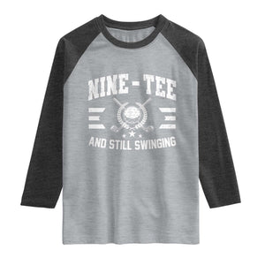 90th Birthday Golf Raglan Shirt Funny Nine Tee And Still Swinging 90 Years Old TS11 Heather Gray Heather Charcoal Print Your Wear