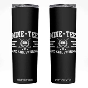 90th Birthday Golf Skinny Tumbler Funny Nine Tee And Still Swinging 90 Years Old TS11 Black Print Your Wear