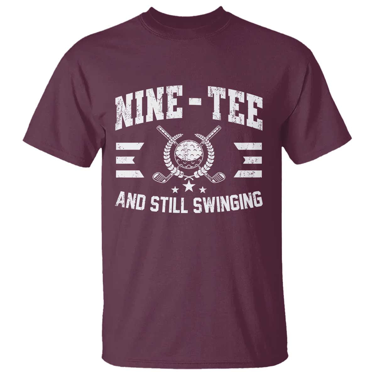 90th Birthday Golf T Shirt Funny Nine Tee And Still Swinging 90 Years Old TS11 Maroon Print Your Wear