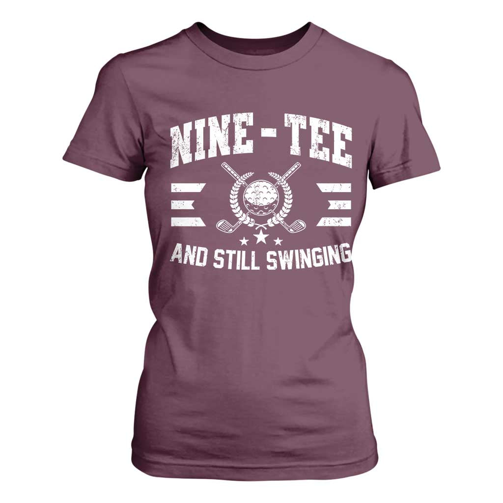 90th Birthday Golf T Shirt For Women Funny Nine Tee And Still Swinging 90 Years Old TS11 Maroon Print Your Wear