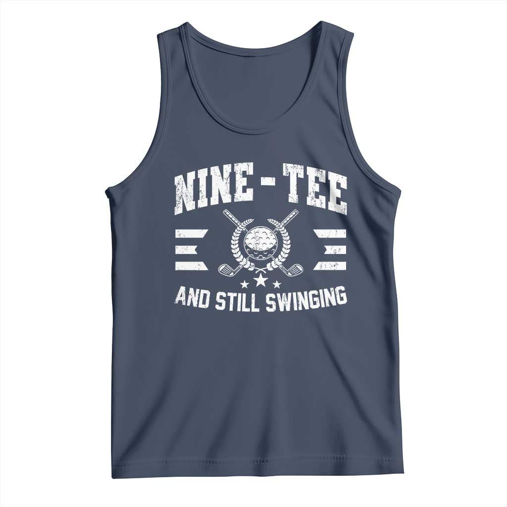 90th Birthday Golf Tank Top Funny Nine Tee And Still Swinging 90 Years Old TS11 Navy Print Your Wear