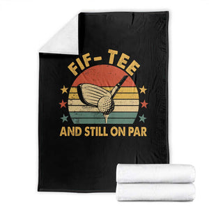 50th Birthday Golf Throw Blanket Funny Fif Tee And Still On Par 50 Years Old TS11 Black Print Your Wear