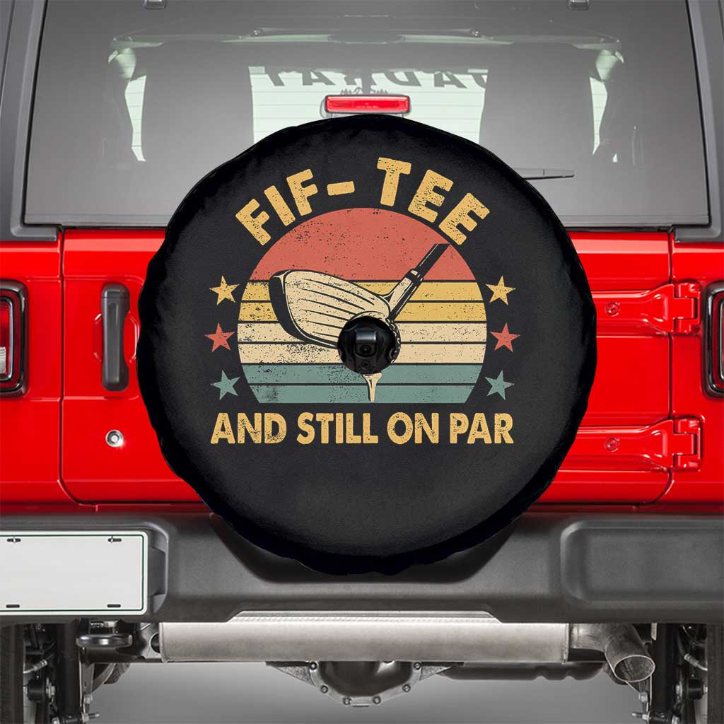 50th Birthday Golf Spare Tire Cover Funny Fif Tee And Still On Par 50 Years Old TS11 Black Print Your Wear