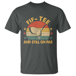 50th Birthday Golf T Shirt Funny Fif Tee And Still On Par 50 Years Old TS11 Dark Heather Print Your Wear