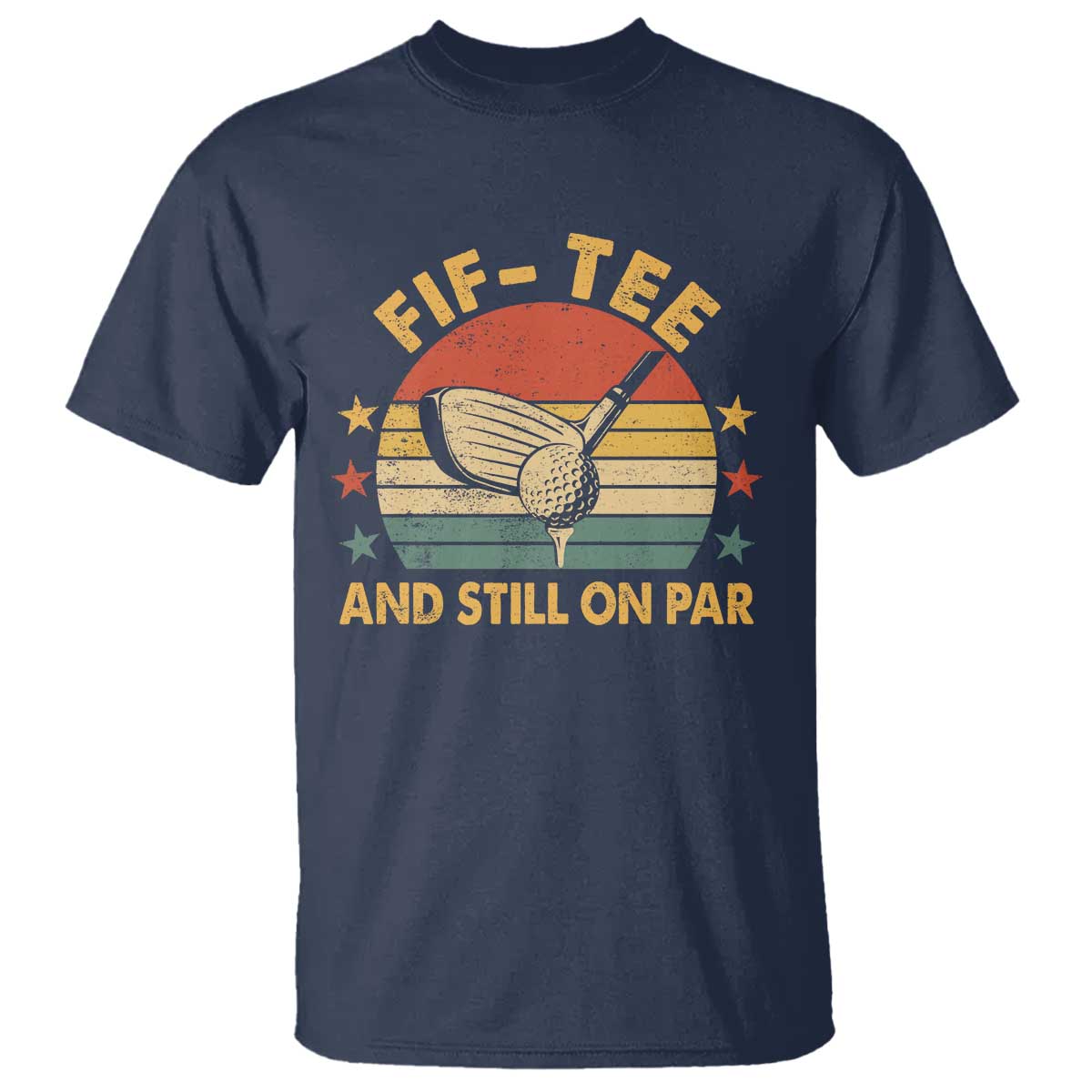 50th Birthday Golf T Shirt Funny Fif Tee And Still On Par 50 Years Old TS11 Navy Print Your Wear