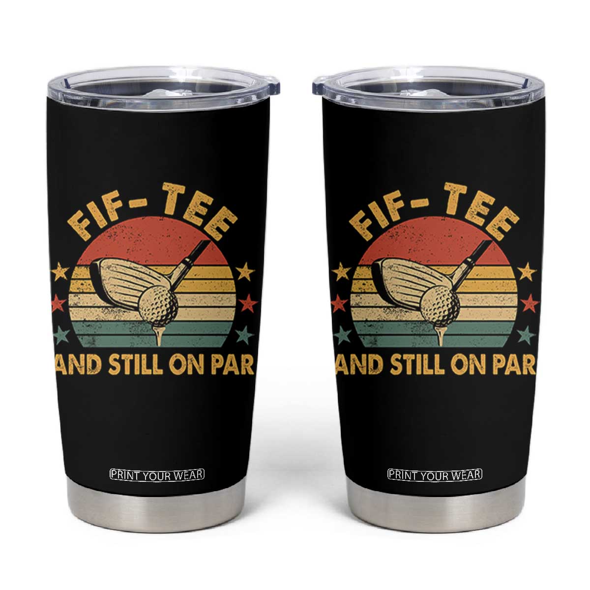 50th Birthday Golf Tumbler Cup Funny Fif Tee And Still On Par 50 Years Old TS11 Black Print Your Wear