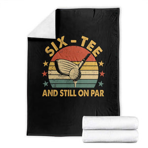60th Birthday Golf Throw Blanket Funny Six Tee And Still On Par 60 Years Old TS11 Black Print Your Wear