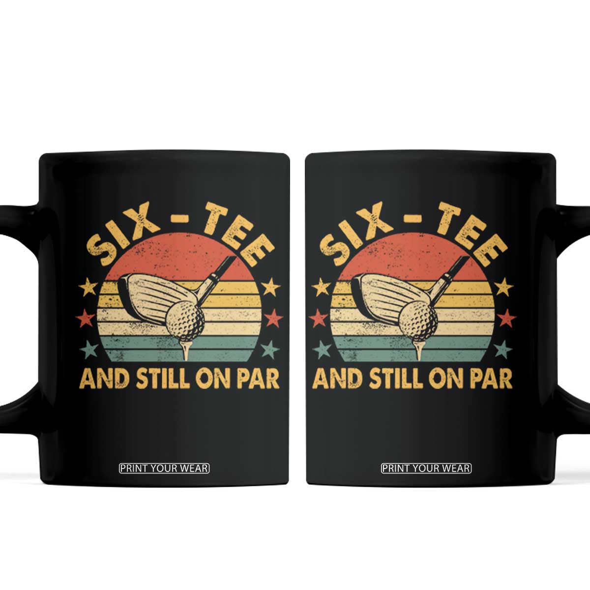 60th Birthday Golf Coffee Mug Funny Six Tee And Still On Par 60 Years Old TS11 Black Print Your Wear