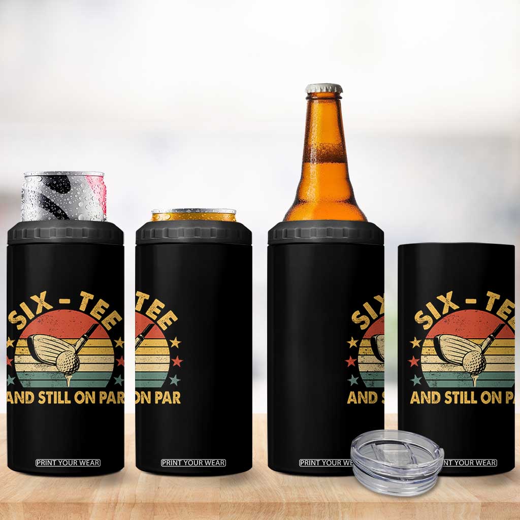 60th Birthday Golf 4 in 1 Can Cooler Tumbler Funny Six Tee And Still On Par 60 Years Old TS11 Print Your Wear