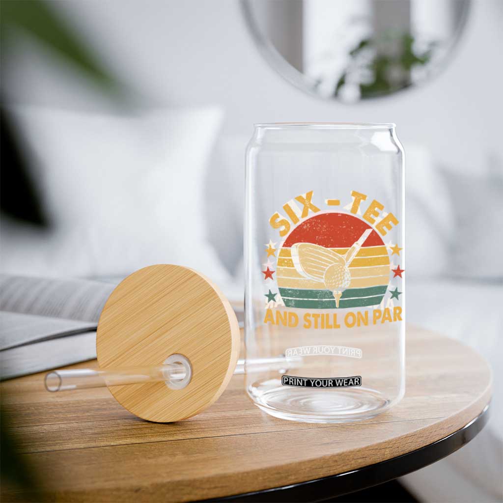 60th Birthday Golf Glass Can Funny Six Tee And Still On Par 60 Years Old TS11 Print Your Wear