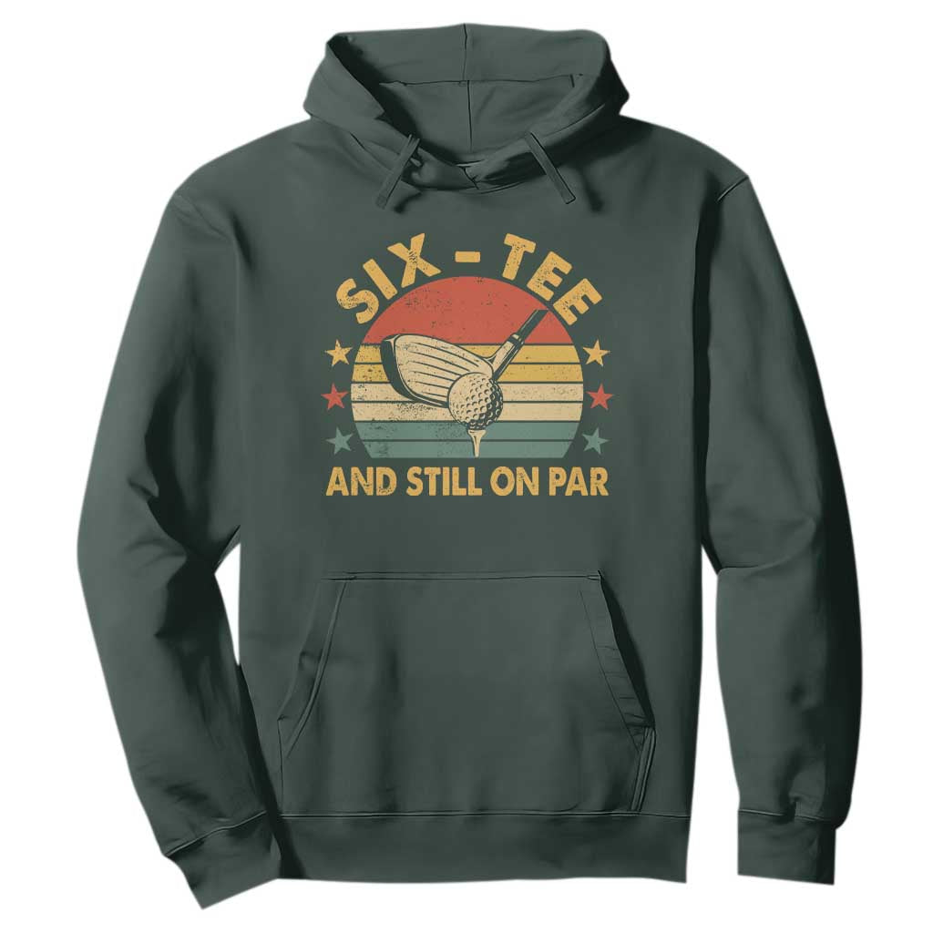 60th Birthday Golf Hoodie Funny Six Tee And Still On Par 60 Years Old TS11 Dark Forest Green Print Your Wear