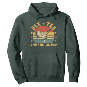 60th Birthday Golf Hoodie Funny Six Tee And Still On Par 60 Years Old TS11 Dark Forest Green Print Your Wear