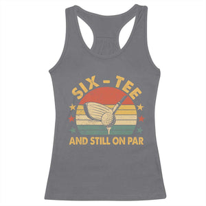 60th Birthday Golf Racerback Tank Top Funny Six Tee And Still On Par 60 Years Old TS11 Charcoal Print Your Wear