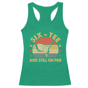 60th Birthday Golf Racerback Tank Top Funny Six Tee And Still On Par 60 Years Old TS11 Irish Green Print Your Wear