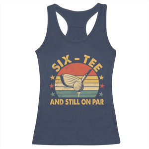 60th Birthday Golf Racerback Tank Top Funny Six Tee And Still On Par 60 Years Old TS11 Navy Print Your Wear