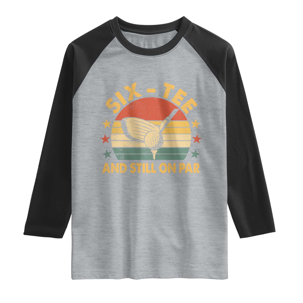 60th Birthday Golf Raglan Shirt Funny Six Tee And Still On Par 60 Years Old TS11 Heather Gray Black Print Your Wear