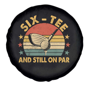 60th Birthday Golf Spare Tire Cover Funny Six Tee And Still On Par 60 Years Old TS11 Print Your Wear