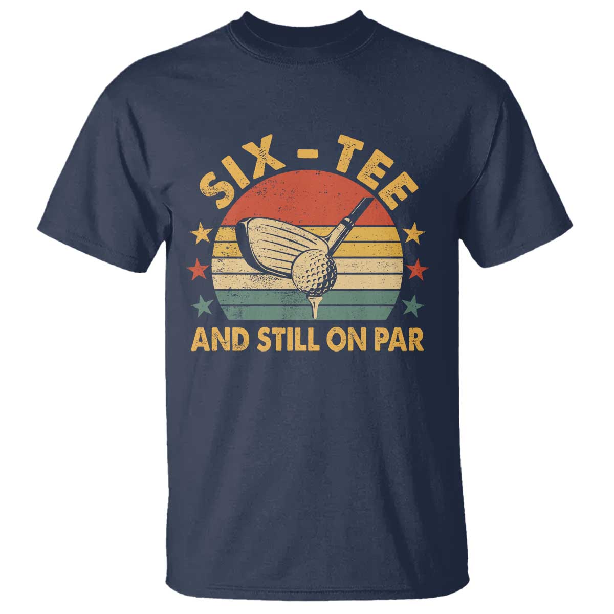 60th Birthday Golf T Shirt Funny Six Tee And Still On Par 60 Years Old TS11 Navy Print Your Wear