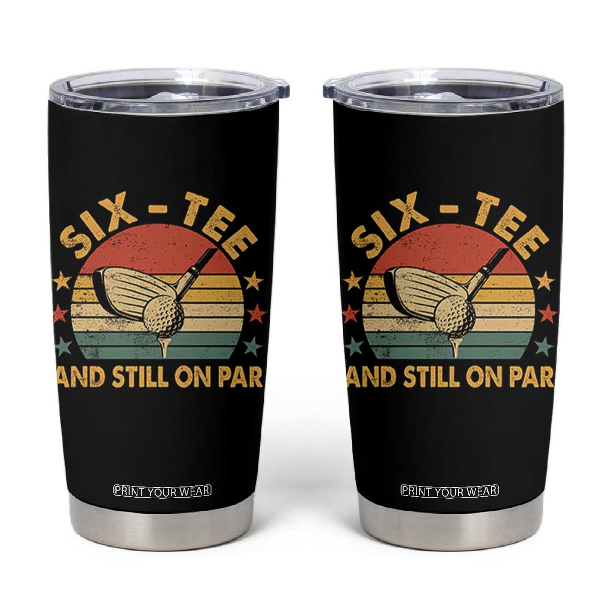 60th Birthday Golf Tumbler Cup Funny Six Tee And Still On Par 60 Years Old TS11 Black Print Your Wear