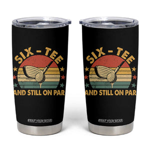 60th Birthday Golf Tumbler Cup Funny Six Tee And Still On Par 60 Years Old TS11 Black Print Your Wear