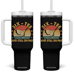 60th Birthday Golf Tumbler With Handle Funny Six Tee And Still On Par 60 Years Old TS11 One Size: 40 oz Black Print Your Wear