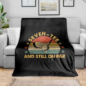 70th Birthday Golf Throw Blanket Funny Seven Tee And Still On Par 70 Years Old TS11 Print Your Wear