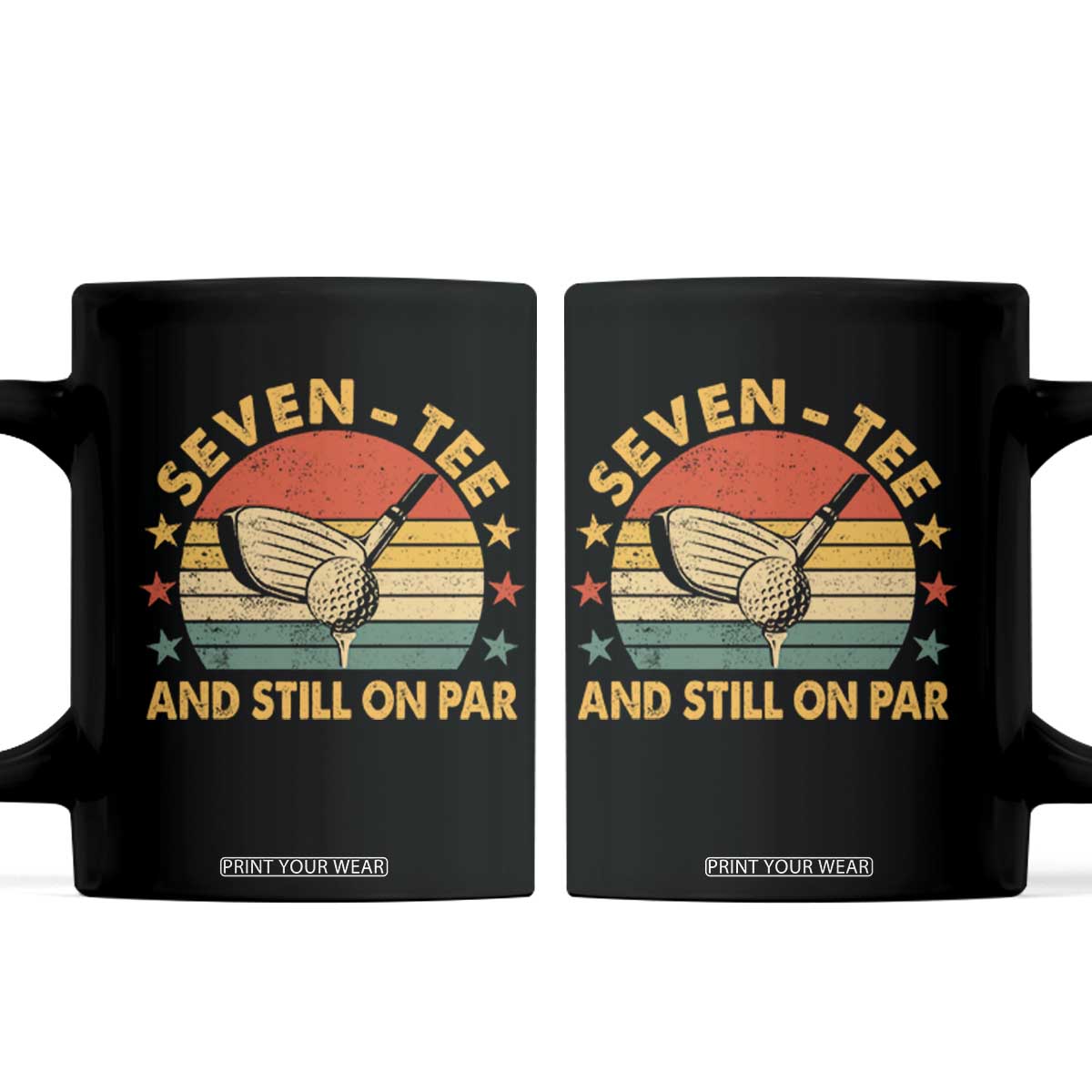 70th Birthday Golf Coffee Mug Funny Seven Tee And Still On Par 70 Years Old TS11 Black Print Your Wear