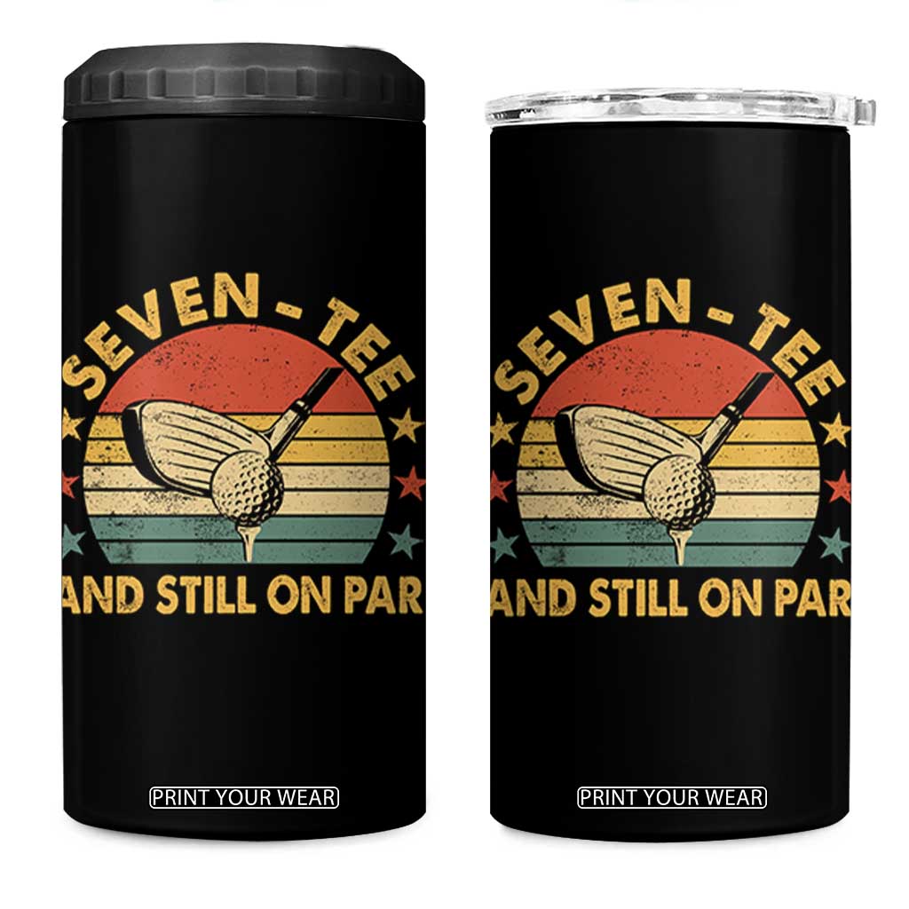 70th Birthday Golf 4 in 1 Can Cooler Tumbler Funny Seven Tee And Still On Par 70 Years Old TS11 One Size: 16 oz Black Print Your Wear