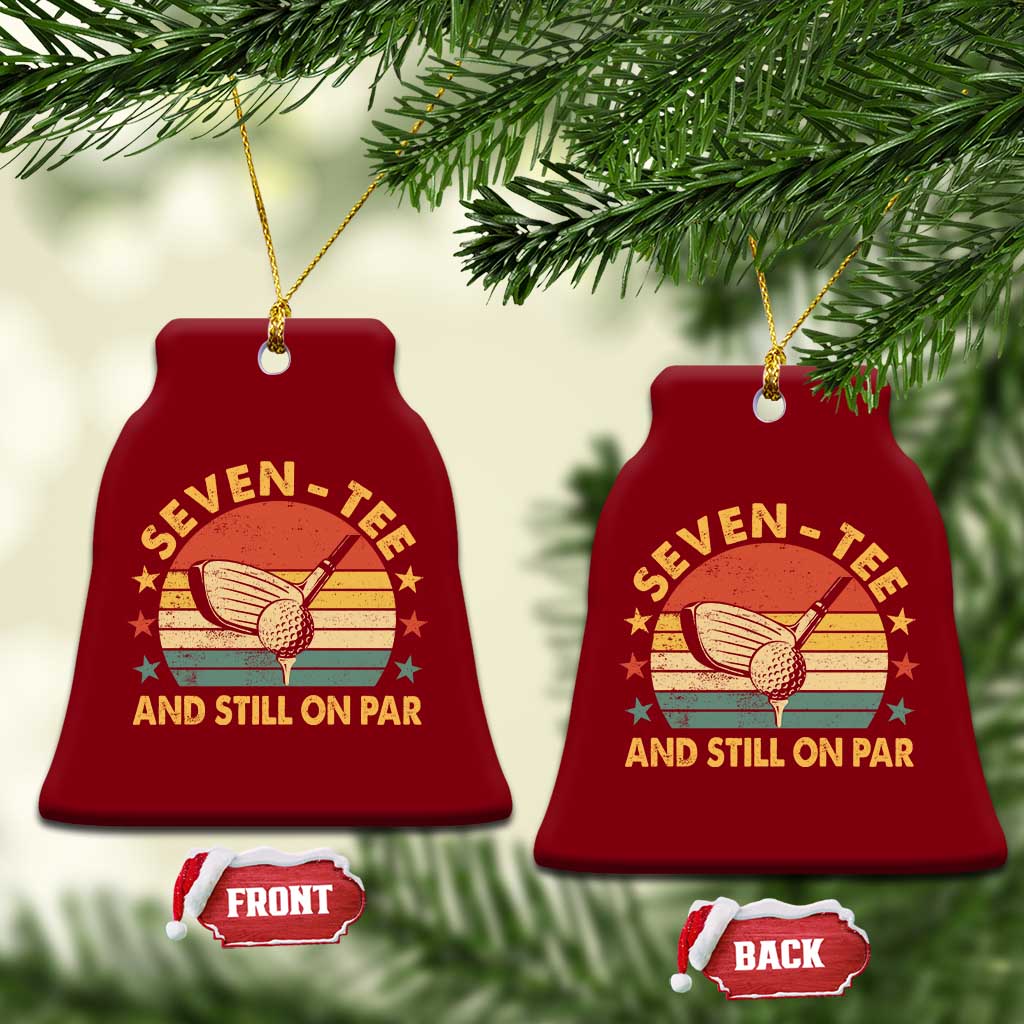 70th Birthday Golf Ceramic Ornament Funny Seven Tee And Still On Par 70 Years Old TS11 Print Your Wear