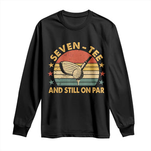 70th Birthday Golf Long Sleeve Shirt Funny Seven Tee And Still On Par 70 Years Old TS11 Black Print Your Wear