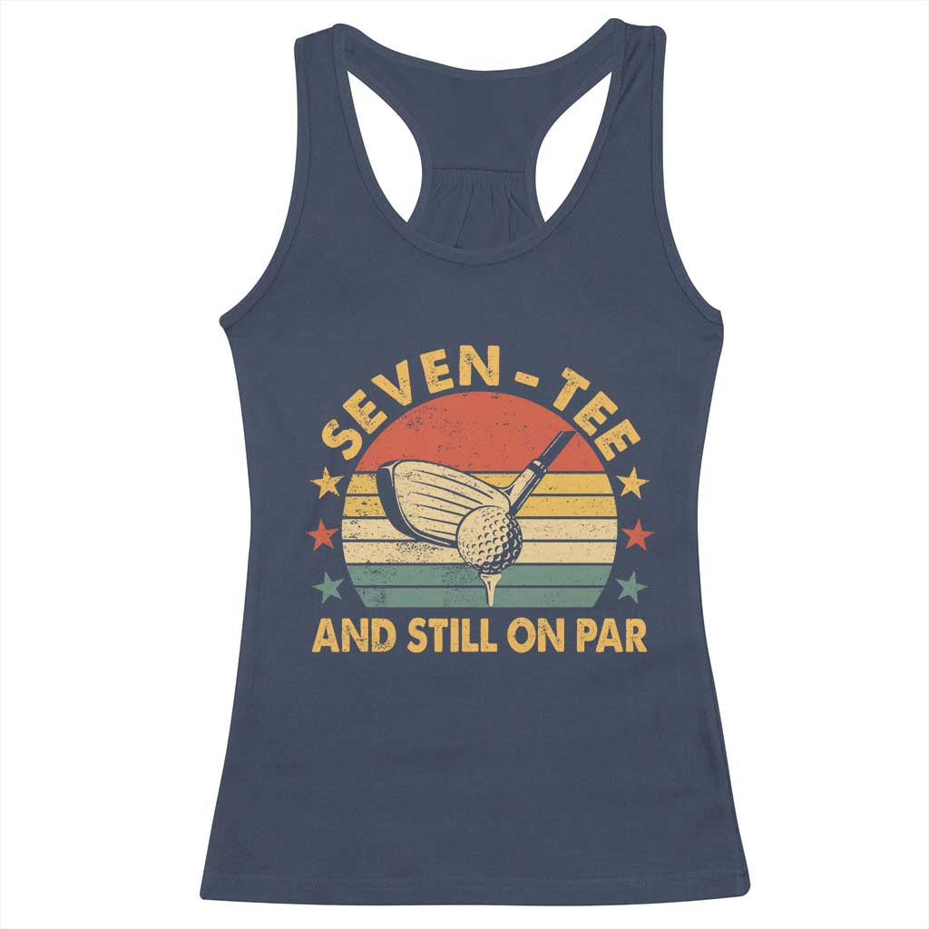 70th Birthday Golf Racerback Tank Top Funny Seven Tee And Still On Par 70 Years Old TS11 Navy Print Your Wear