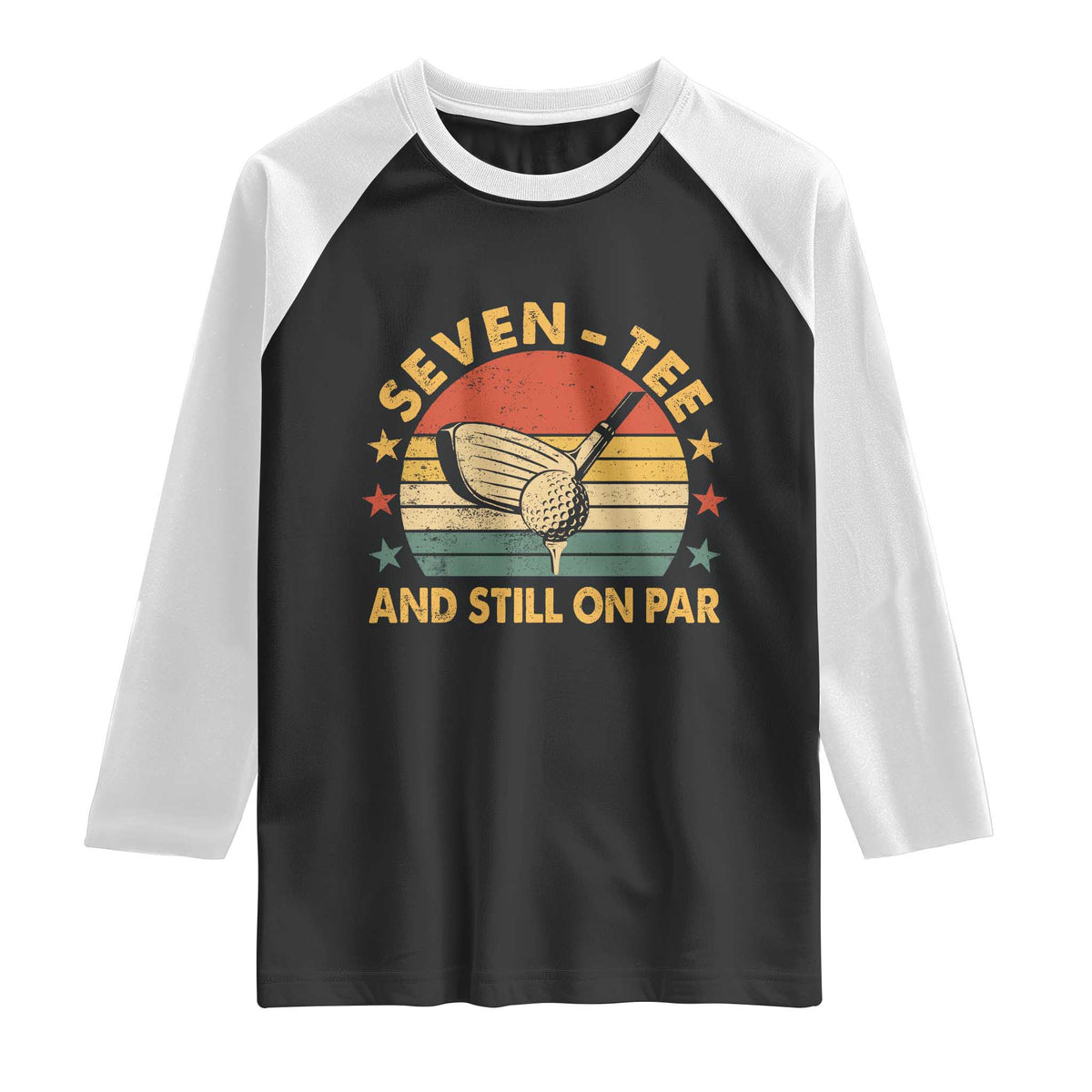 70th Birthday Golf Raglan Shirt Funny Seven Tee And Still On Par 70 Years Old TS11 Black White Print Your Wear