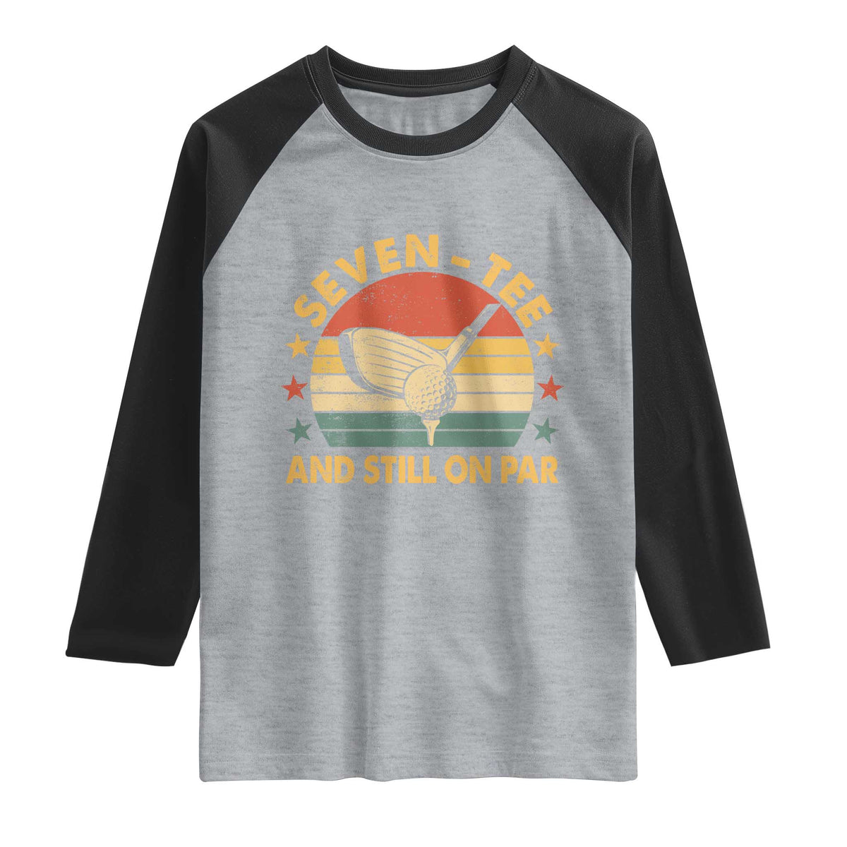 70th Birthday Golf Raglan Shirt Funny Seven Tee And Still On Par 70 Years Old TS11 Heather Gray Black Print Your Wear