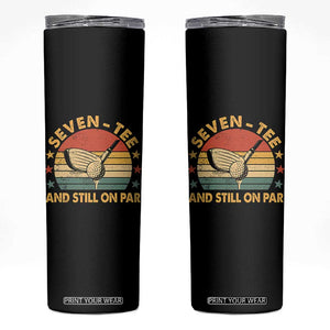 70th Birthday Golf Skinny Tumbler Funny Seven Tee And Still On Par 70 Years Old TS11 Black Print Your Wear