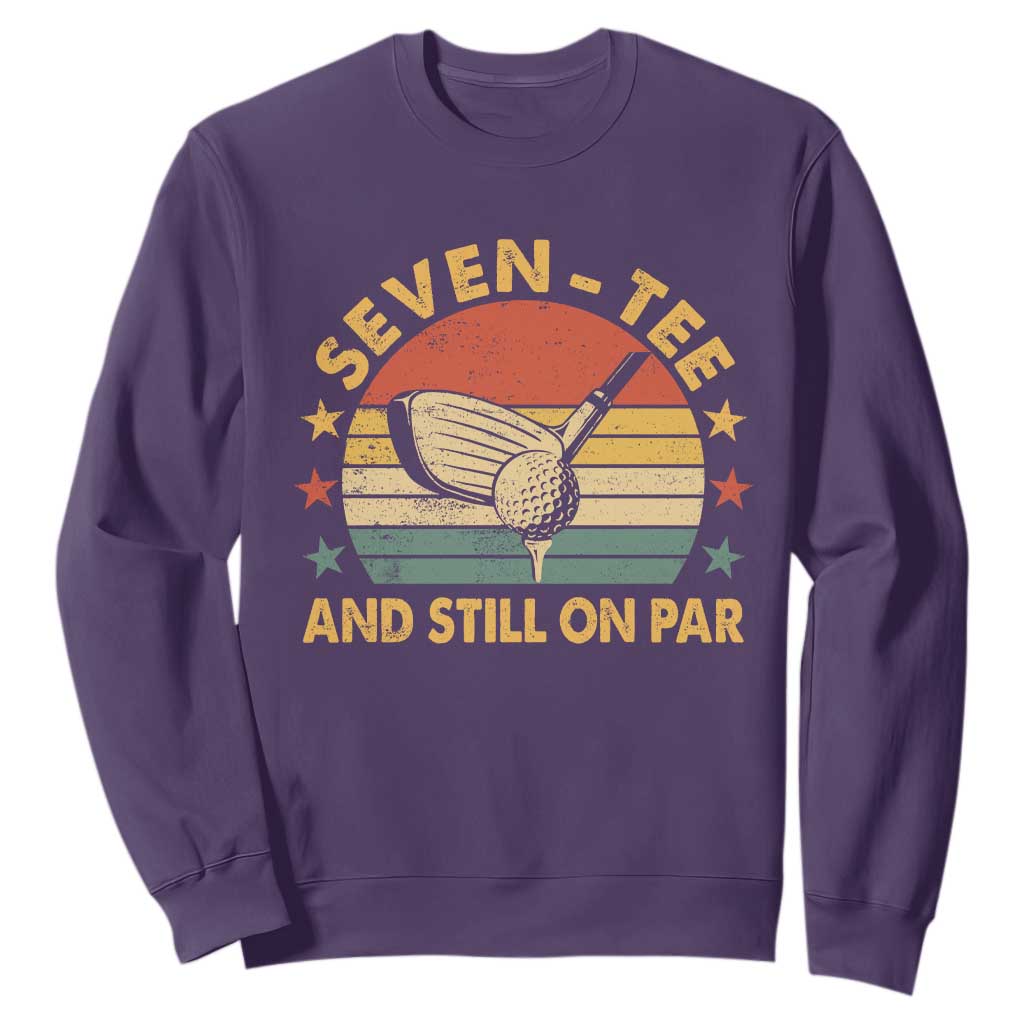 70th Birthday Golf Sweatshirt Funny Seven Tee And Still On Par 70 Years Old TS11 Purple Print Your Wear