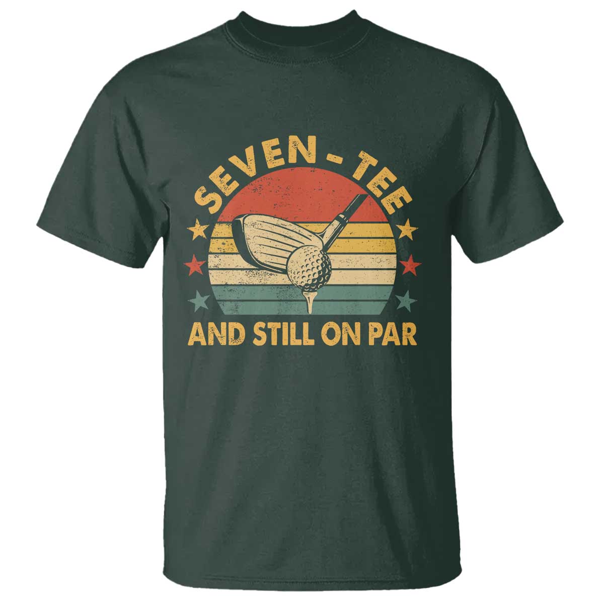 70th Birthday Golf T Shirt Funny Seven Tee And Still On Par 70 Years Old TS11 Dark Forest Green Print Your Wear