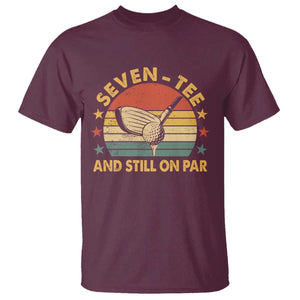 70th Birthday Golf T Shirt Funny Seven Tee And Still On Par 70 Years Old TS11 Maroon Print Your Wear