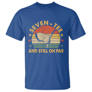 70th Birthday Golf T Shirt Funny Seven Tee And Still On Par 70 Years Old TS11 Royal Blue Print Your Wear
