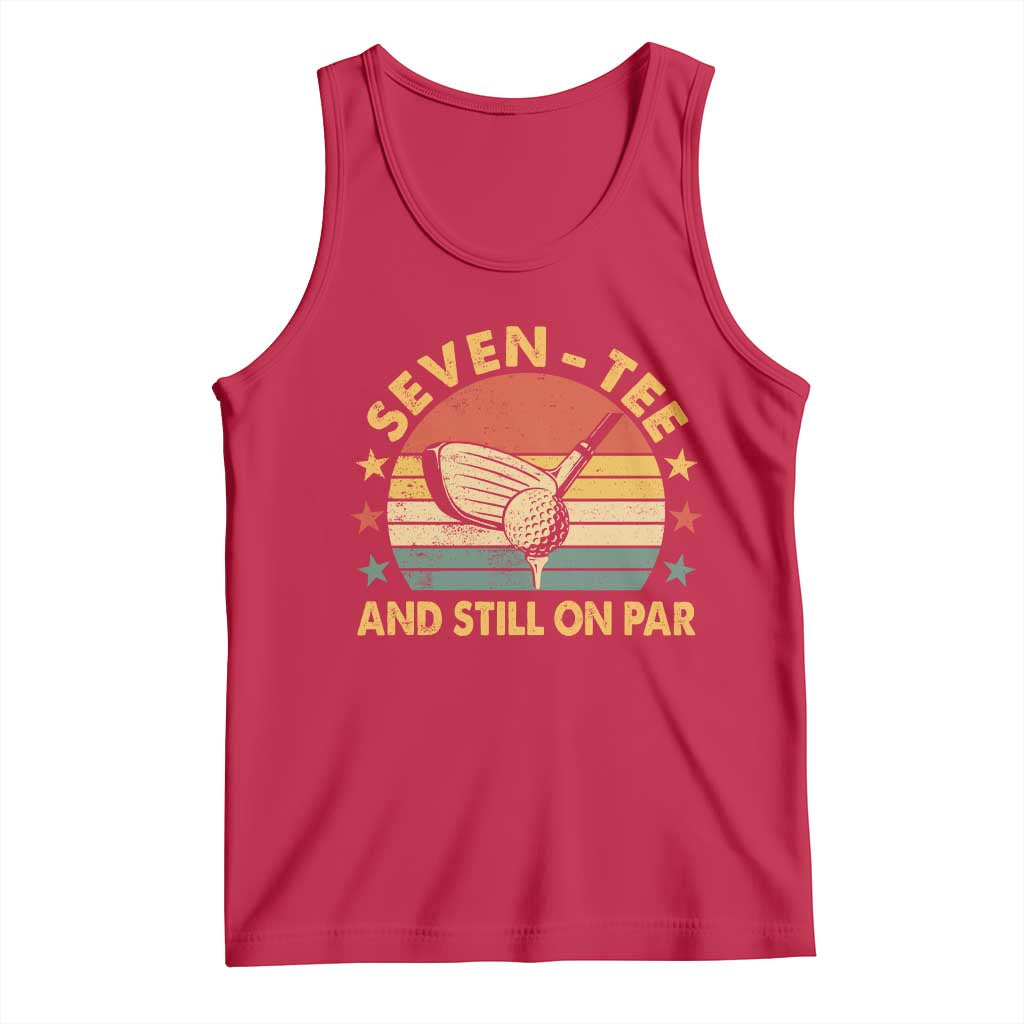 70th Birthday Golf Tank Top Funny Seven Tee And Still On Par 70 Years Old TS11 Red Print Your Wear