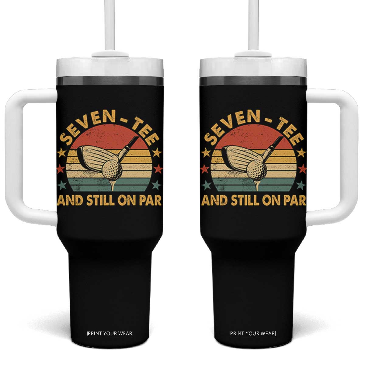 70th Birthday Golf Tumbler With Handle Funny Seven Tee And Still On Par 70 Years Old TS11 One Size: 40 oz Black Print Your Wear